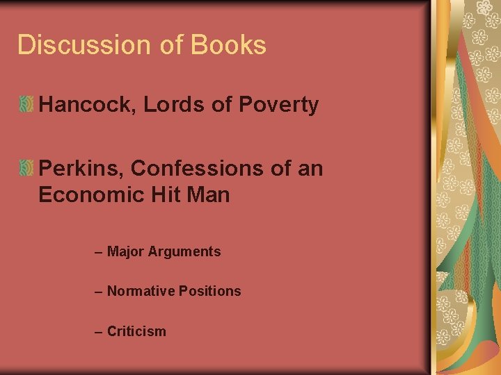 Discussion of Books Hancock, Lords of Poverty Perkins, Confessions of an Economic Hit Man