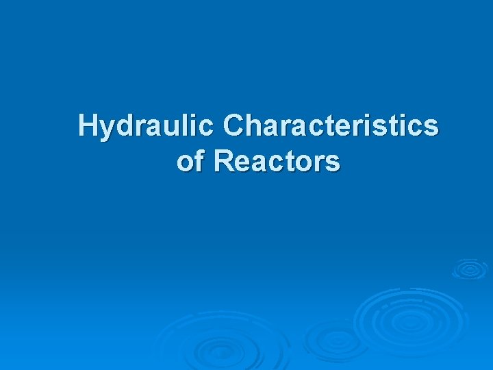 Hydraulic Characteristics of Reactors 