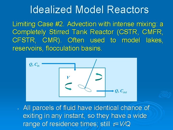Idealized Model Reactors Limiting Case #2. Advection with intense mixing: a Completely Stirred Tank