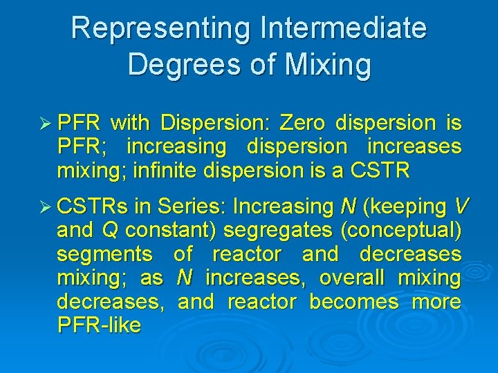 Representing Intermediate Degrees of Mixing Ø PFR with Dispersion: Zero dispersion is PFR; increasing