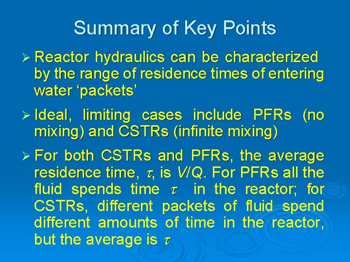 Summary of Key Points Ø Reactor hydraulics can be characterized by the range of