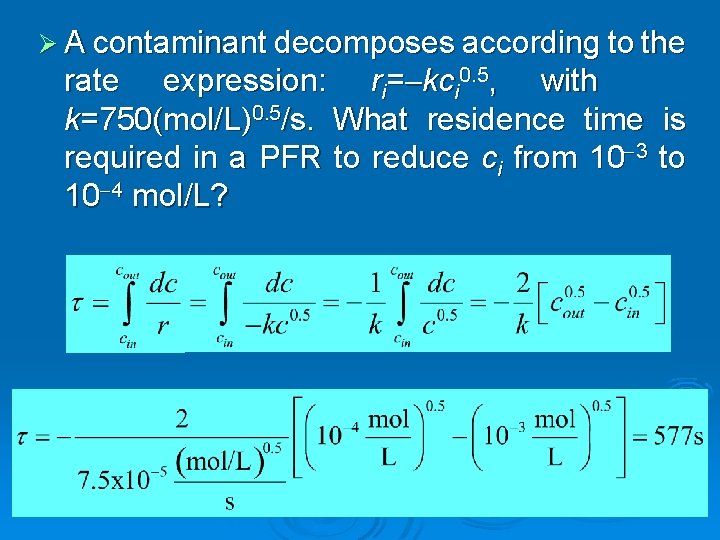 Ø A contaminant decomposes according to the rate expression: ri=-kci 0. 5, with k=750(mol/L)0.