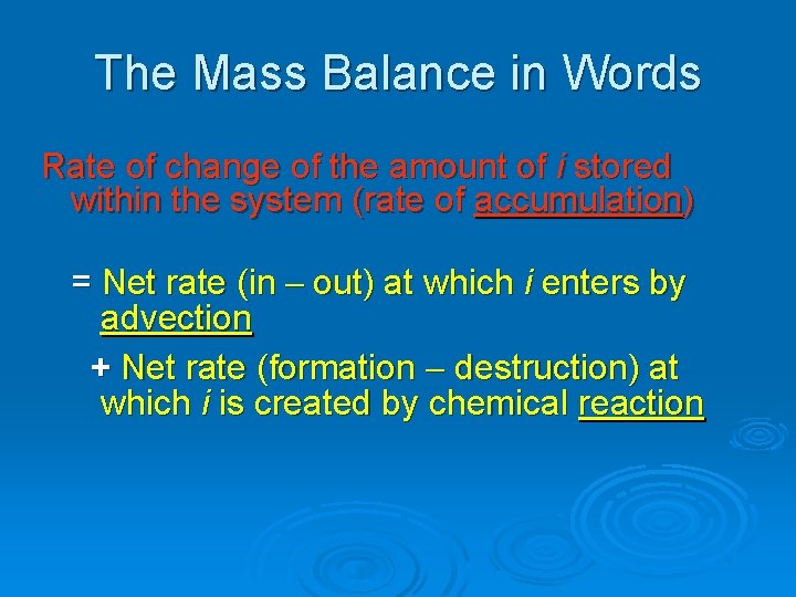 The Mass Balance in Words Rate of change of the amount of i stored