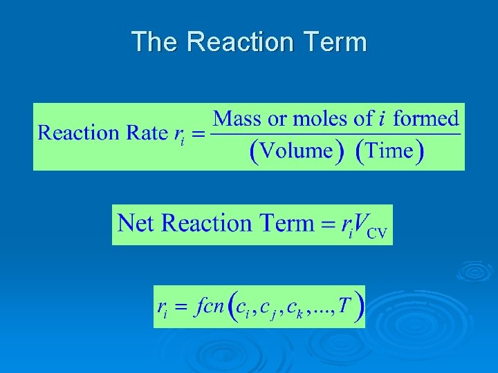 The Reaction Term 