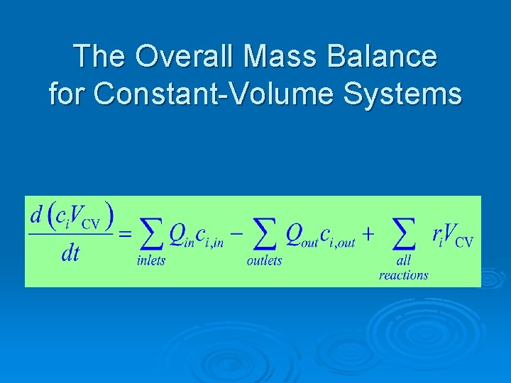 The Overall Mass Balance for Constant-Volume Systems 