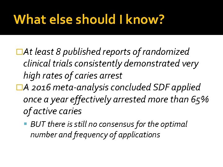 What else should I know? �At least 8 published reports of randomized clinical trials