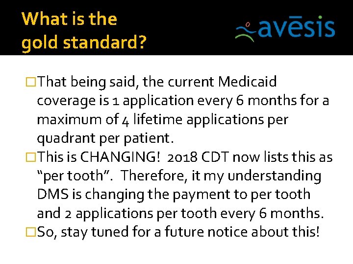 What is the gold standard? �That being said, the current Medicaid coverage is 1