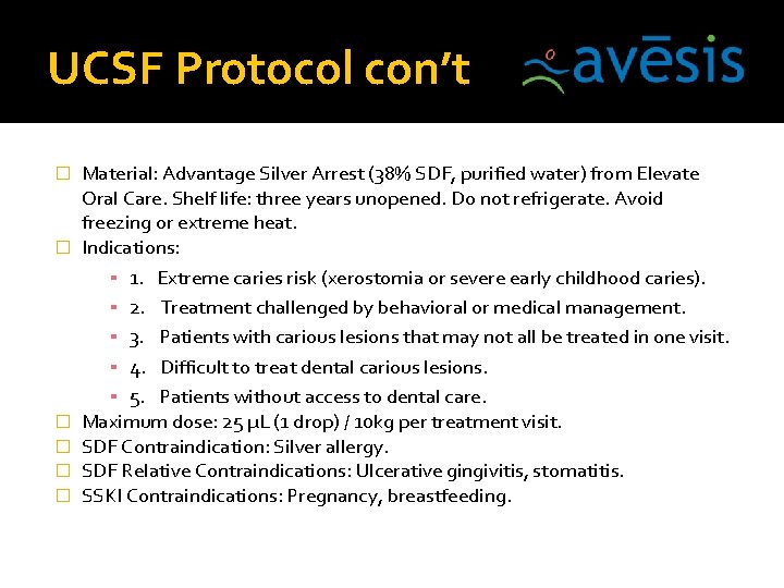 UCSF Protocol con’t � � � Material: Advantage Silver Arrest (38% SDF, purified water)