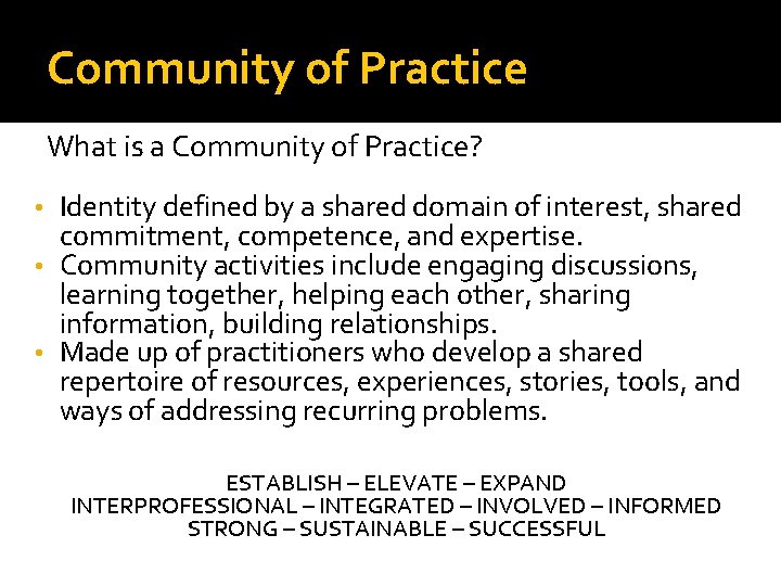 Community of Practice What is a Community of Practice? Identity defined by a shared