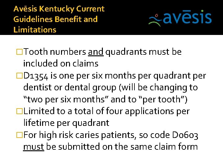 Avēsis Kentucky Current Guidelines Benefit and Limitations �Tooth numbers and quadrants must be included