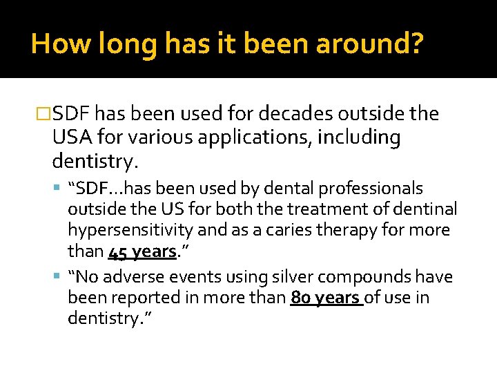 How long has it been around? �SDF has been used for decades outside the