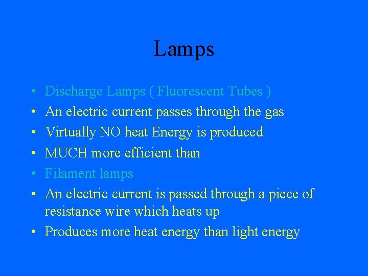 Lamps • • • Discharge Lamps ( Fluorescent Tubes ) An electric current passes