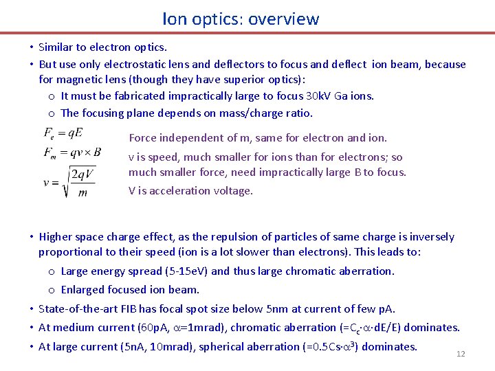 Ion optics: overview • Similar to electron optics. • But use only electrostatic lens