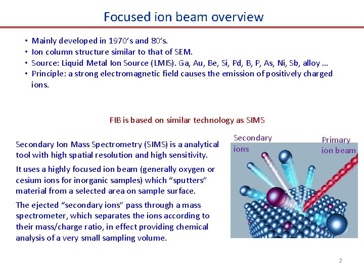 Focused ion beam overview • • Mainly developed in 1970’s and 80’s. Ion column