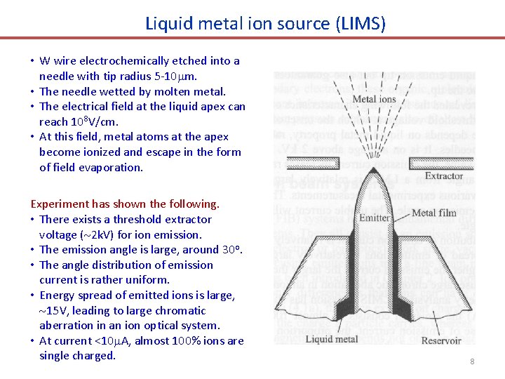 Liquid metal ion source (LIMS) • W wire electrochemically etched into a needle with