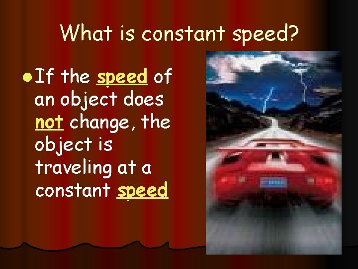 What is constant speed? l If the speed of an object does not change,