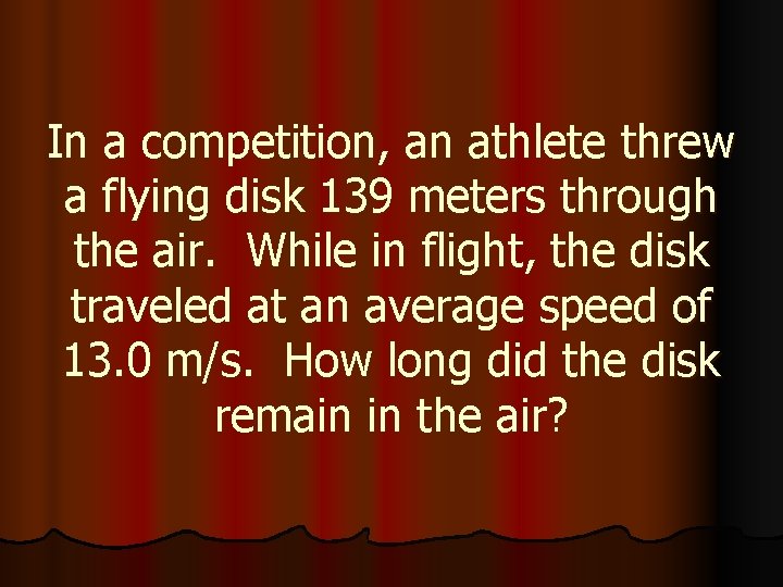 In a competition, an athlete threw a flying disk 139 meters through the air.