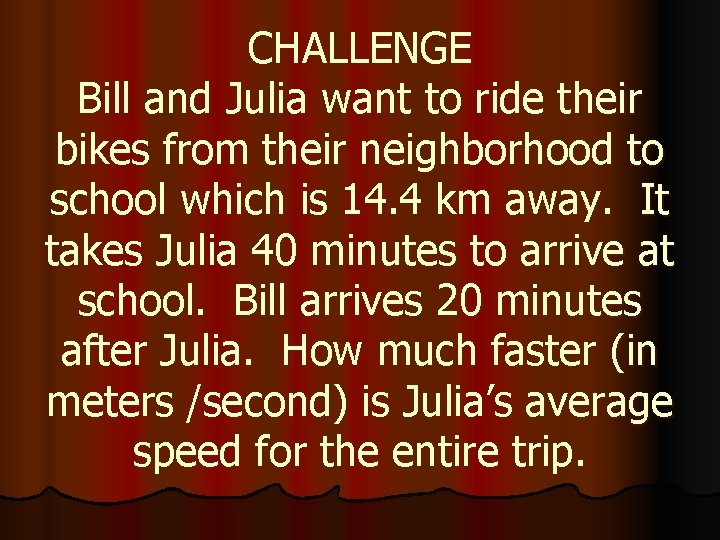 CHALLENGE Bill and Julia want to ride their bikes from their neighborhood to school
