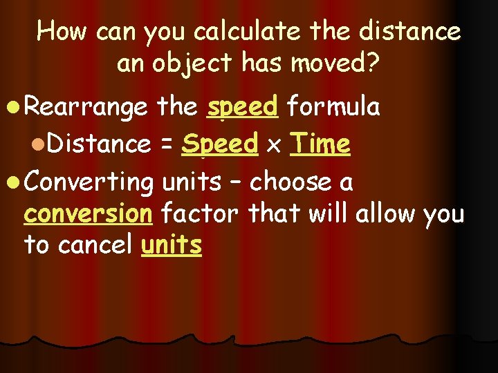 How can you calculate the distance an object has moved? l Rearrange the speed