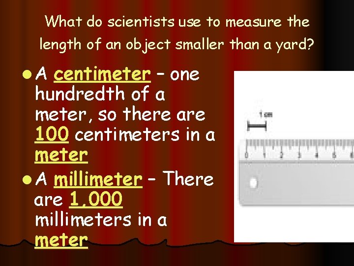 What do scientists use to measure the length of an object smaller than a