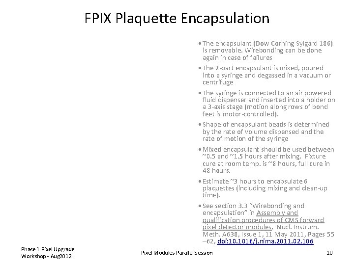 FPIX Plaquette Encapsulation • The encapsulant (Dow Corning Sylgard 186) is removable. Wirebonding can