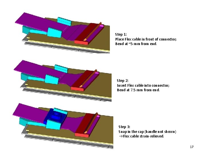 Step 1: Place Flex cable in front of connector; Bend at ~5 mm from