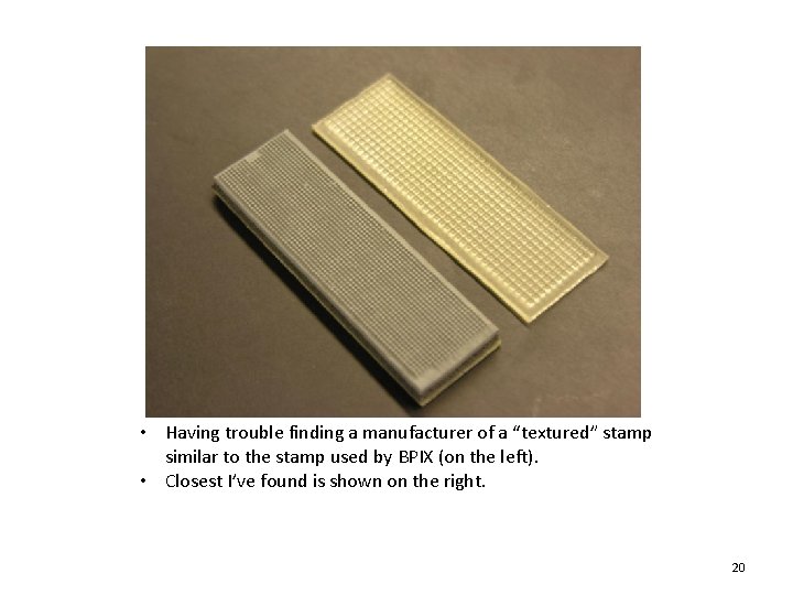  • Having trouble finding a manufacturer of a “textured” stamp similar to the