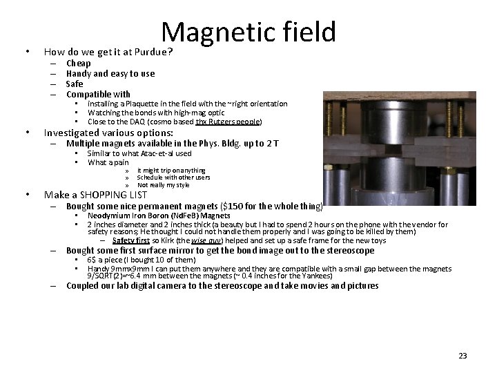  • • Magnetic field How do we get it at Purdue? – –