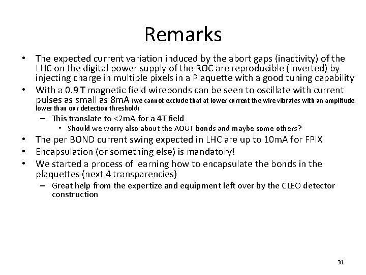 Remarks • The expected current variation induced by the abort gaps (inactivity) of the