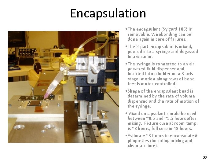 Encapsulation • The encapsulant (Sylgard 186) is removable. Wirebonding can be done again in