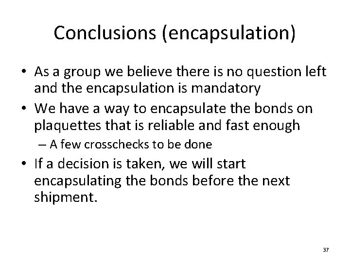 Conclusions (encapsulation) • As a group we believe there is no question left and