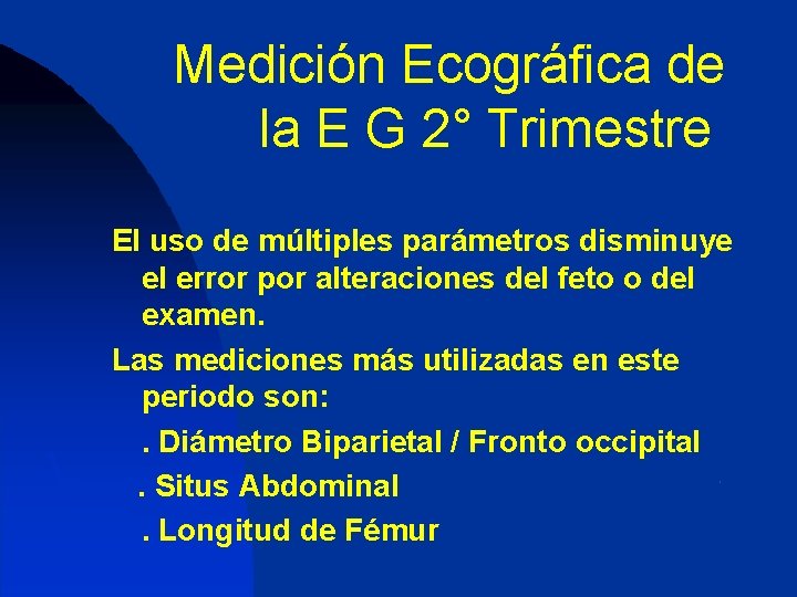 Medición Ecográfica de la E G 2° Trimestre El uso de múltiples parámetros disminuye