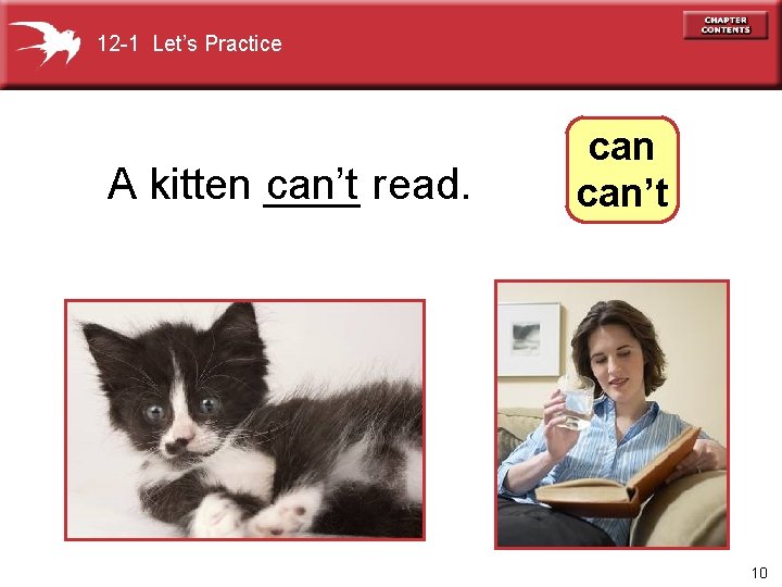 12 -1 Let’s Practice A kitten ____ can’t read. can’t 10 
