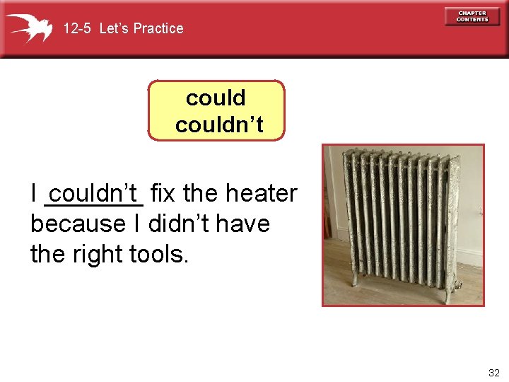 12 -5 Let’s Practice couldn’t I _______ couldn’t fix the heater because I didn’t