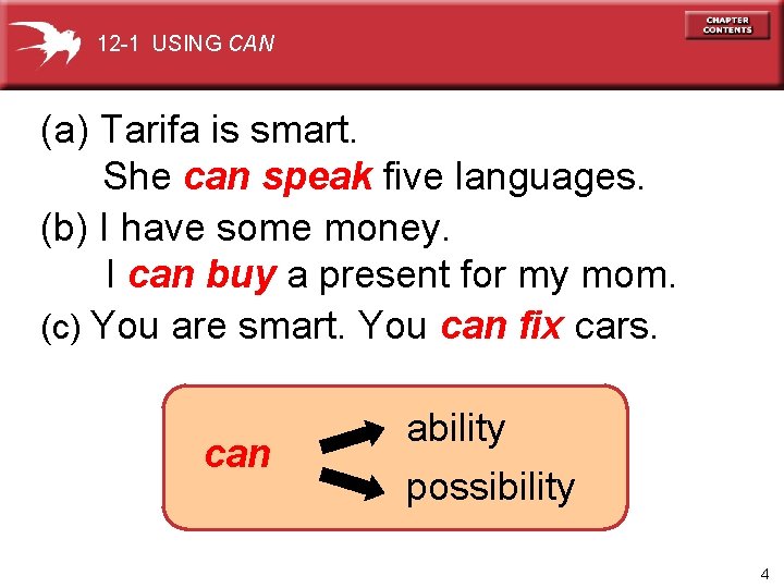 12 -1 USING CAN (a) Tarifa is smart. She can speak five languages. (b)