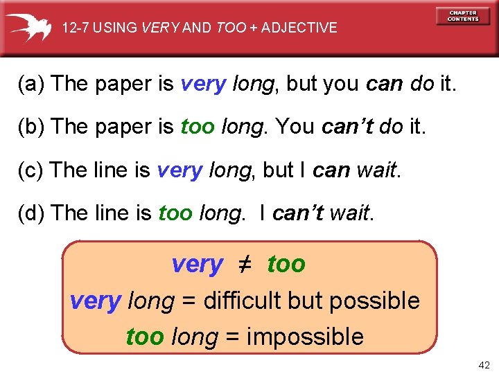 12 -7 USING VERY AND TOO + ADJECTIVE (a) The paper is very long,