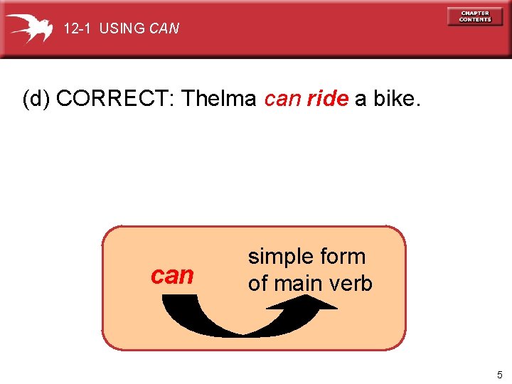 12 -1 USING CAN (d) CORRECT: Thelma can ride a bike. can simple form