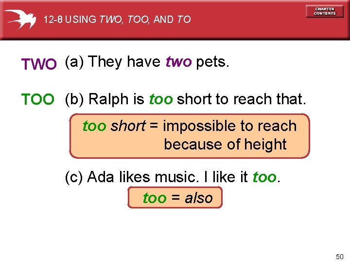 12 -8 USING TWO, TOO, AND TO TWO (a) They have two pets. TOO