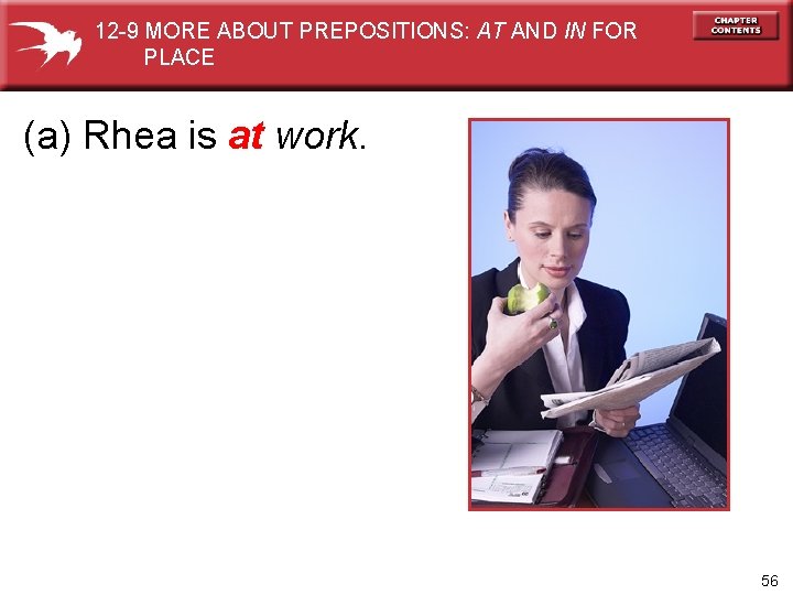 12 -9 MORE ABOUT PREPOSITIONS: AT AND IN FOR PLACE (a) Rhea is at