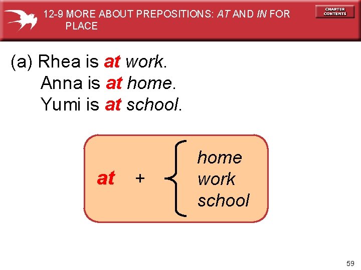 12 -9 MORE ABOUT PREPOSITIONS: AT AND IN FOR PLACE (a) Rhea is at