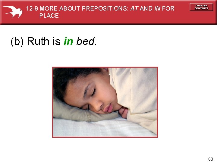 12 -9 MORE ABOUT PREPOSITIONS: AT AND IN FOR PLACE (b) Ruth is in