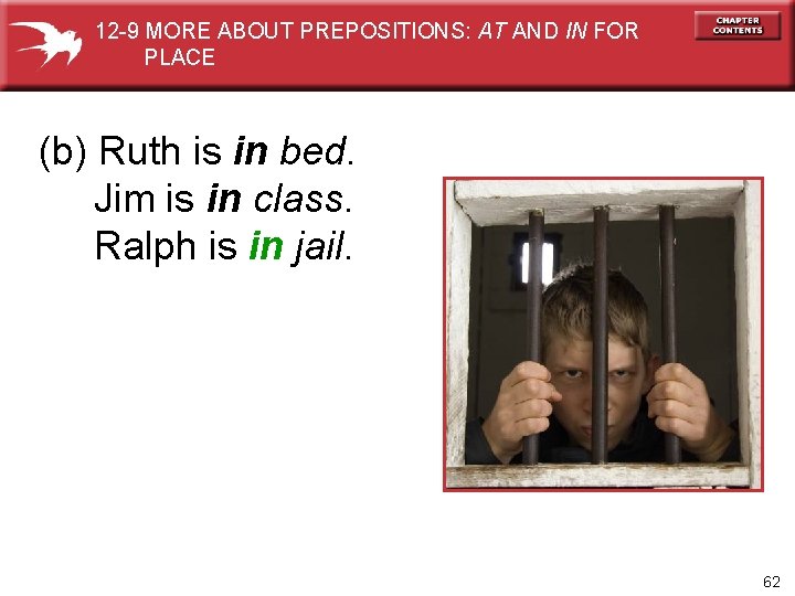 12 -9 MORE ABOUT PREPOSITIONS: AT AND IN FOR PLACE (b) Ruth is in