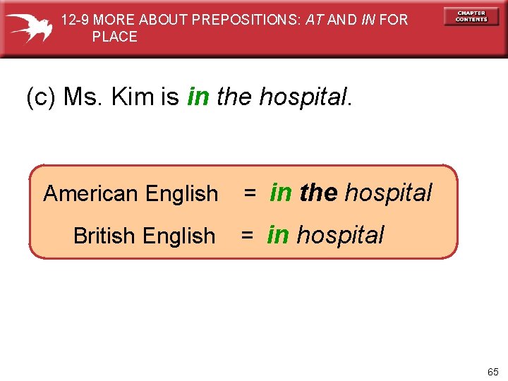 12 -9 MORE ABOUT PREPOSITIONS: AT AND IN FOR PLACE (c) Ms. Kim is