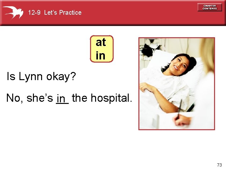 12 -9 Let’s Practice at in Is Lynn okay? No, she’s __ in the