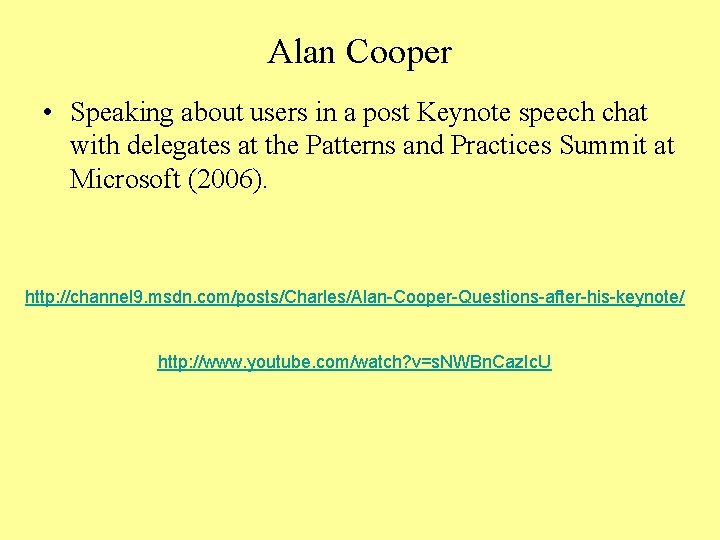 Alan Cooper • Speaking about users in a post Keynote speech chat with delegates