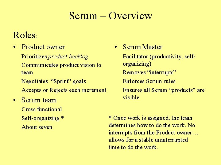 Scrum – Overview Roles: • Product owner Prioritizes product backlog Communicates product vision to