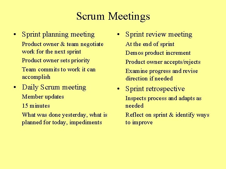 Scrum Meetings • Sprint planning meeting Product owner & team negotiate work for the