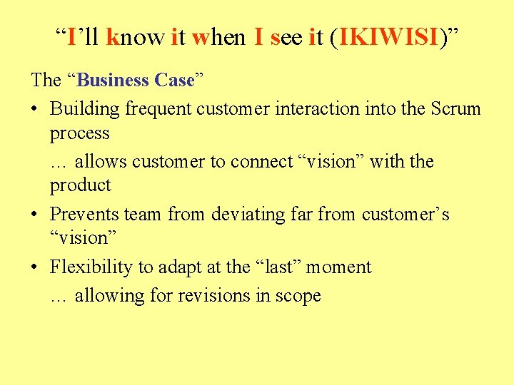 “I’ll know it when I see it (IKIWISI)” The “Business Case” • Building frequent