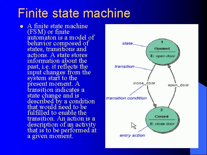 Finite state machine l A finite state machine (FSM) or finite automaton is a