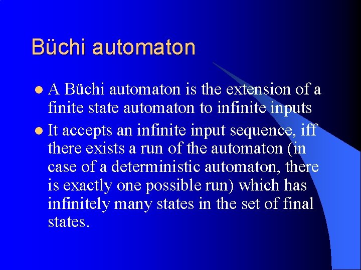Büchi automaton l. A Büchi automaton is the extension of a finite state automaton